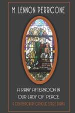 A Rainy Afternoon in Our Lady of Peace af M Lennon Perricone