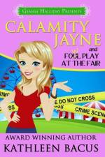 Calamity Jayne and Fowl Play at the Fair af Kathleen Bacus