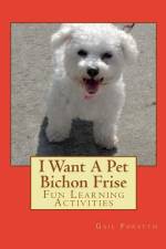 I Want A Pet Bichon Frise af Gail Forsyth