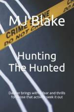 Hunting The Hunted af Mj Blake