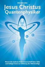 Jesus Christus Quantenphysiker af Dirk Schneider