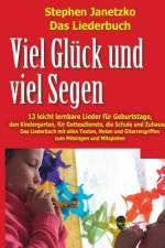 Viel Glück und viel Segen - 13 leicht lernbare Lieder für Geburtstage, den Kindergarten, für Gottesdienste, die Schule & Zuhause af Stephen Janetzko