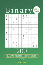 Master of Puzzles - Binary 200 Easy to Master Puzzles 10x10 vol. 34 af James Lee