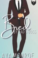 Bred By Dad's Boss af Ava Monroe
