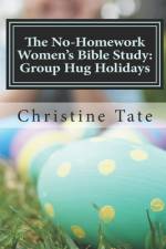 The No-Homework Women's Bible Study af Christine Tate