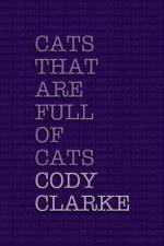 Cats That Are Full Of Cats af Cody Clarke