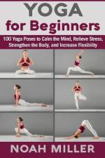 Yoga for Beginners af Noah Miller