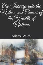 An Inquiry into the Nature and Causes of the Wealth of Nations af Adam Smith