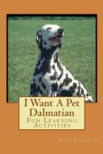 I Want A Pet Dalmatian af Gail Forsyth