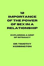 12 Importance of the Power of Sex in a Relationship af Timothy Kessington
