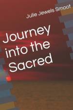 Journey into the Sacred af Julie Jewels Smoot