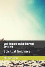 God, help me make the right decision af Michael Christian Bell