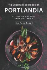 The Landmark Cookbook of Portlandia af Rene Reed