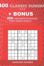 400 classic sudoku 9 x 9 + BONUS 250 Labyrinth puzzles very hard levels af Basford Holmes