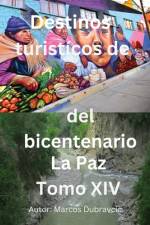 Destinos turisticos de Bolivia La Paz Tomo XIV af Marcos Dubravcic