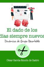 El dado de los días siempre nuevos af César García-Rincón de Castro