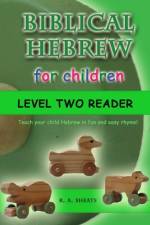 Biblical Hebrew for Children Level Two Reader af R A Sheats