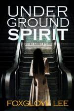 Underground Spirit af Foxglove Lee