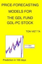 Price-Forecasting Models for The Gdl Fund GDL-PC Stock af Ton Viet Ta