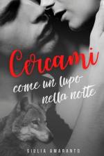 Cercami come un lupo nella notte af Giulia Amaranto