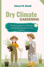 Dry Climate Gardening af Edward M Rinaldi