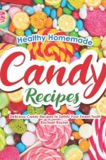 Healthy Homemade Candy Recipes af Rachael Rayner