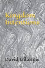 Kingdom Intentions af David M Gillespie