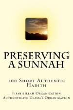Preserving a Sunnah - 100 Short Authentic Hadith af Fisa Authenticate Ulama's Organization