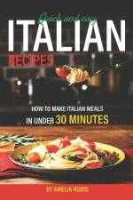 Quick and Easy Italian Recipes af Amelia Rubio