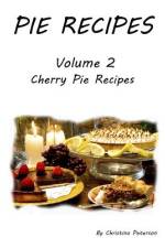 Pie Recipes Volume 2 Cherry Pies af Christina Peterson