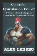 Controla Eyaculacion Precoz af Alex Lenero