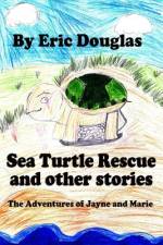 Sea Turtle Rescue and other stories af Eric Douglas