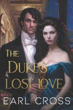 The Duke's Lost Love af Earl Cross