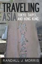 Traveling Asia af Randall J Morris
