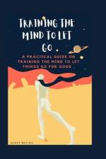 Training the Mind to Let Go af Scott McCall