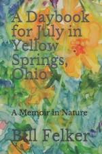 A Daybook for July in Yellow Springs, Ohio af Bill Felker