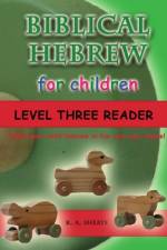 Biblical Hebrew for Children Level Three Reader af R A Sheats
