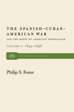 The Spanish-Cuban-American War and the Birth of American Imperialism Vol. 1 af Philip S Foner