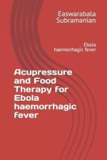 Acupressure and Food Therapy for Ebola haemorrhagic fever af Easwarabala Subramanian