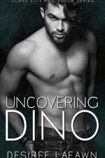 Uncovering Dino af Desiree Lafawn