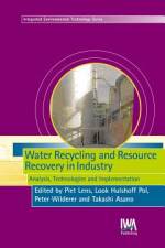 Water Recycling and Resource Recovery in Industry af Piet Lens
