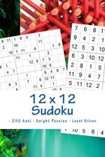 12 x 12 Sudoku - 250 Anti - Knight Puzzles - Level Silver af Andrii Pitenko