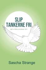 Slip tankerne fri af Sascha Strange