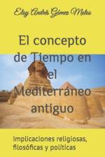 El concepto de Tiempo en el Mediterráneo antiguo af Eloy Andrés Gómez Motos