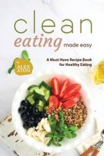 Clean Eating Made Easy af Alex Aton