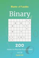 Master of Puzzles - Binary 200 Hard to Master Puzzles 8x8 vol. 30 af James Lee