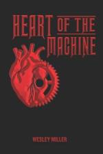 Heart of the Machine af Wesley Miller