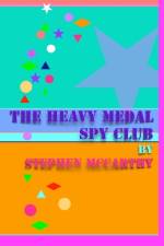 The Heavy Medal Spy Club af Stephen McCarthy