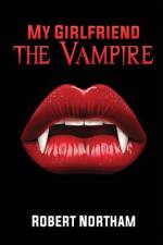 My Girlfriend the Vampire af Robert Northam
