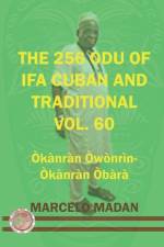 The 256 Odu of Ifa Cuban and Traditional Vol. 60 Okanran Owonrin-Okanran Obara af Marcelo Madan